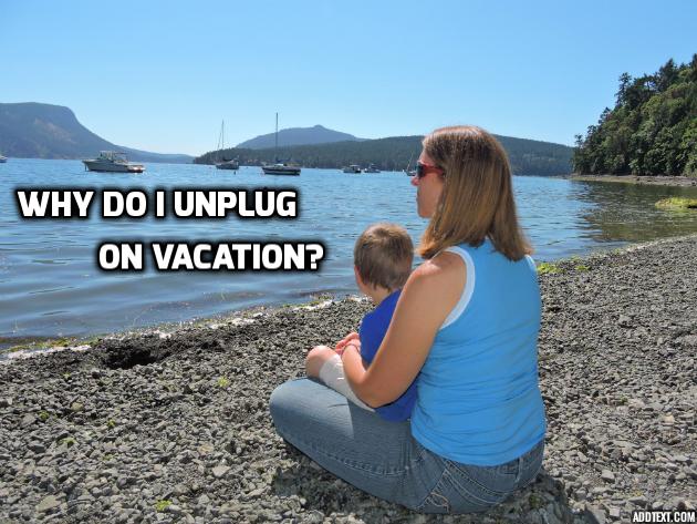 Benefits of Vacation, Unplug on vacation